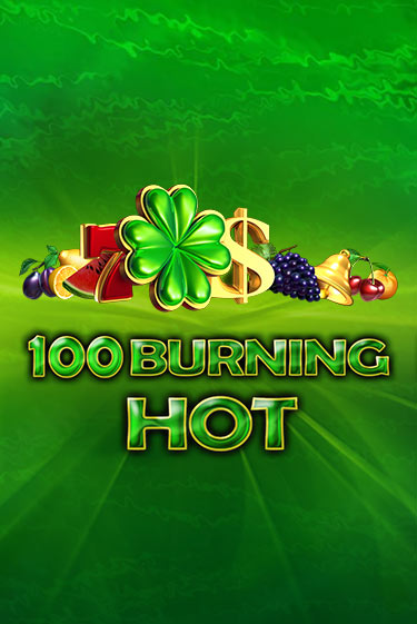 Демо игра 100 Burning Hot играть онлайн | Casino-X.KZ