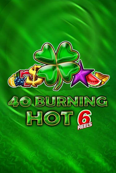 Демо игра 40 Burning Hot 6 Reels играть онлайн | Casino-X.KZ