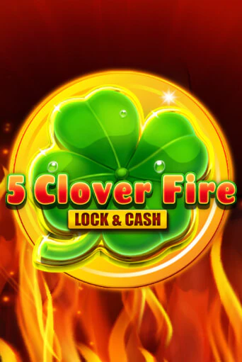 Демо игра 5 Clover Fire Lock & Cash играть онлайн | Casino-X.KZ