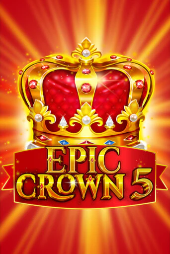 Демо игра Epic Crown 5 играть онлайн | Casino-X.KZ