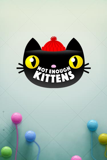 Демо игра Not Enough Kittens играть онлайн | Casino-X.KZ