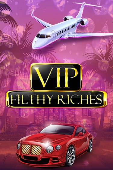 Демо игра VIP Filthy Riches играть онлайн | Casino-X.KZ